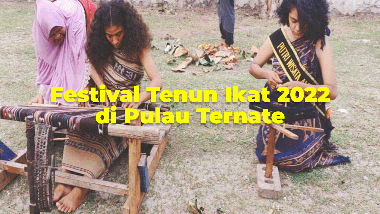 Festival Tenun Ikat 2022 di Pulau Ternate | Kabupaten Alor 7 Festival Tenun Ikat 2022 di Pulau Ternate